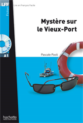 Lire en Français Facile A1 - Fiction - Mystère sur le vieux-port (+ CD audio)